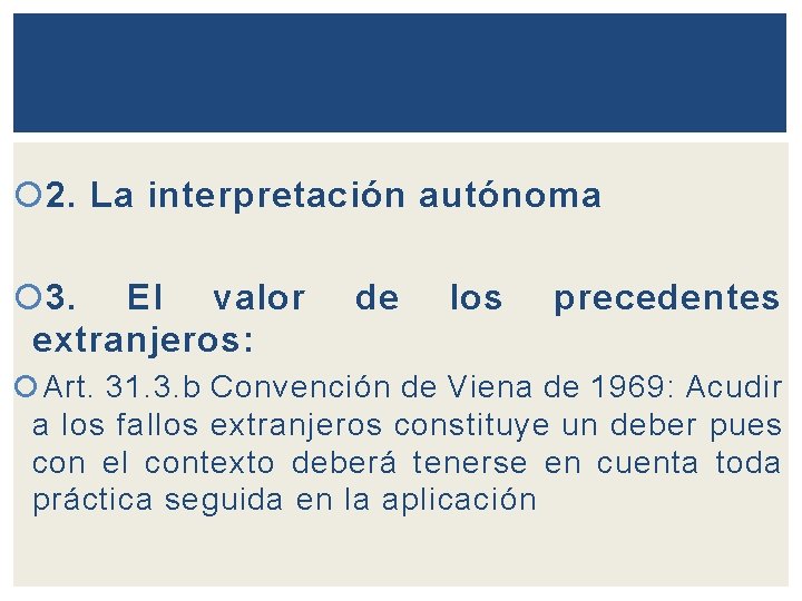  2. La interpretación autónoma 3. El valor extranjeros: de los precedentes Art. 31.