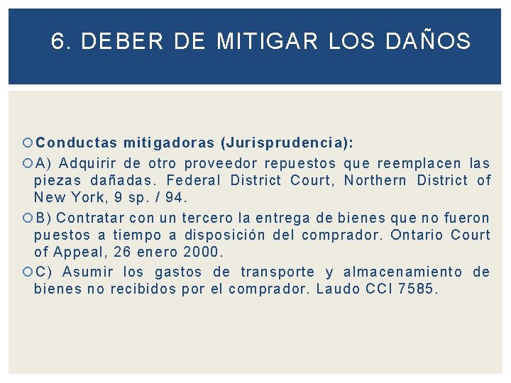 6. DEBER DE MITIGAR LOS DAÑOS Conductas mitigadoras (Jurisprudencia): A) Adquirir de otro proveedor