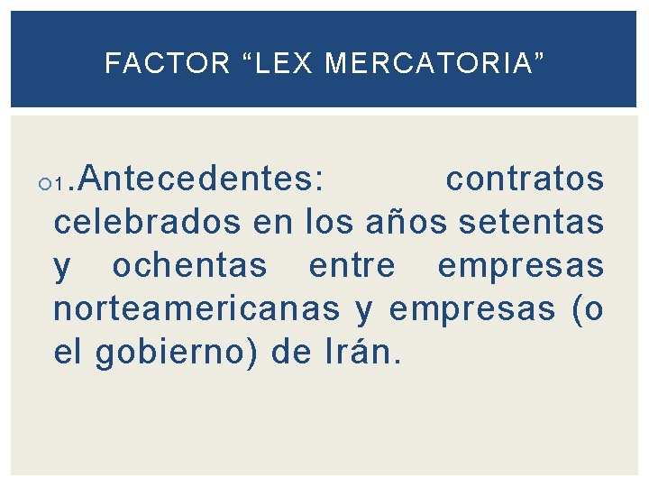 FACTOR “LEX MERCATORIA” . Antecedentes: contratos celebrados en los años setentas y ochentas entre