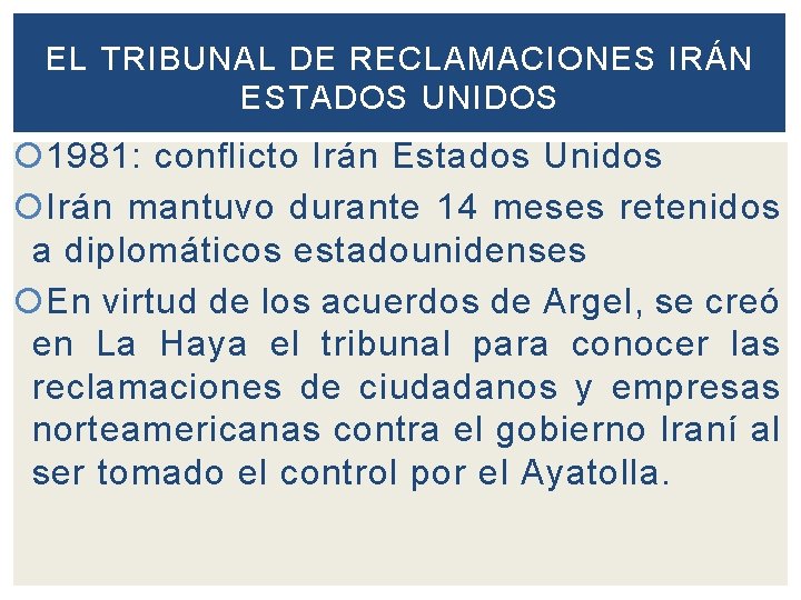 EL TRIBUNAL DE RECLAMACIONES IRÁN ESTADOS UNIDOS 1981: conflicto Irán Estados Unidos Irán mantuvo