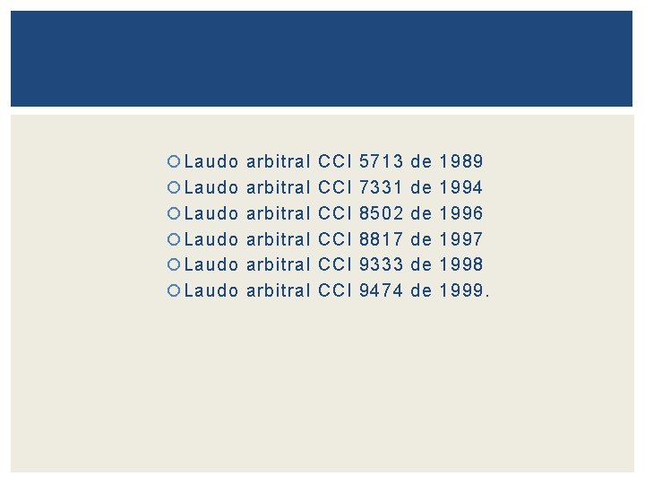  Laudo arbitral CCI 5713 de 1989 Laudo arbitral CCI 7331 de 1994 Laudo