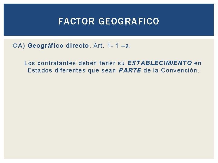 FACTOR GEOGRAFICO A) Geográfico directo. Art. 1 - 1 –a. Los contratantes deben tener