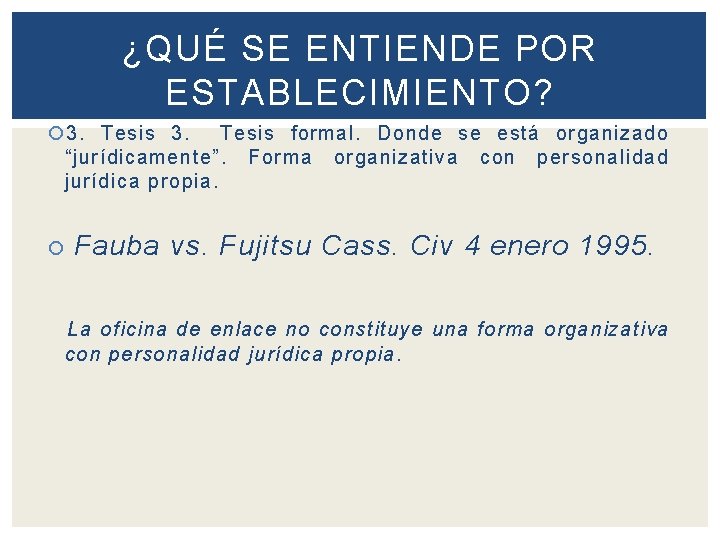 ¿QUÉ SE ENTIENDE POR ESTABLECIMIENTO? 3. Tesis 3. Tesis formal. Donde se está organizado