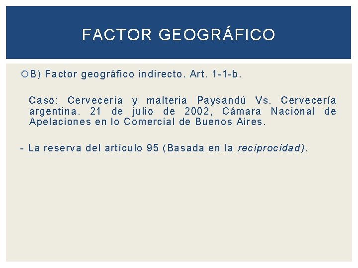 FACTOR GEOGRÁFICO B) Factor geográfico indirecto. Art. 1 -1 -b. Caso: Cervecería y malteria