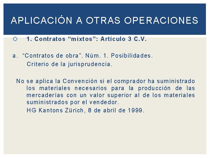 APLICACIÓN A OTRAS OPERACIONES 1. Contratos “mixtos”: Artículo 3 C. V. a. “Contratos de