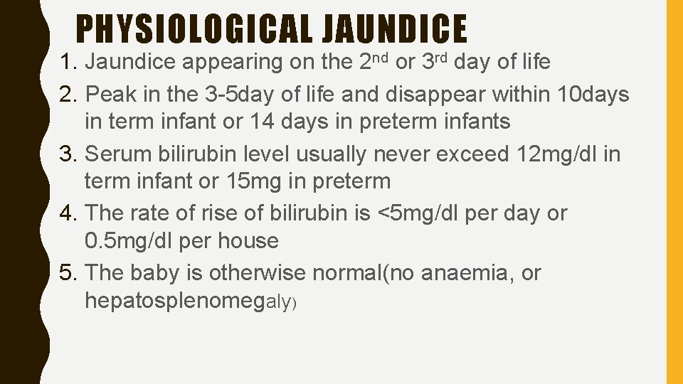 PHYSIOLOGICAL JAUNDICE 1. Jaundice appearing on the 2 nd or 3 rd day of