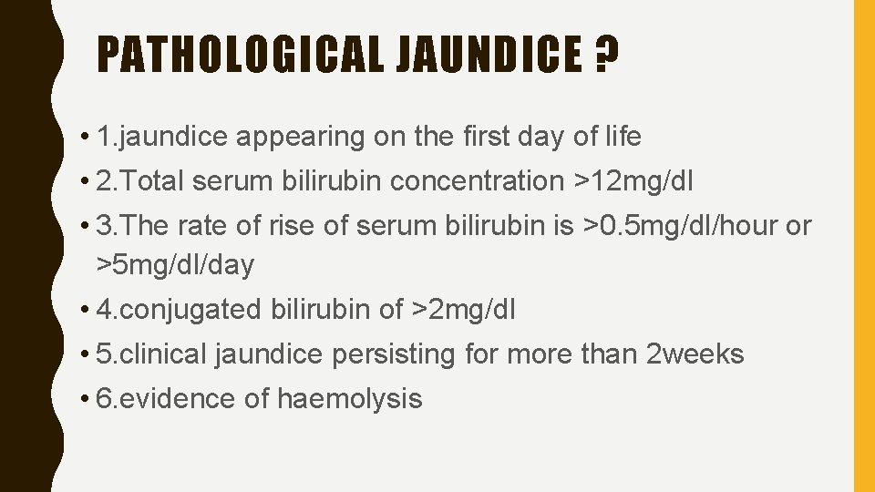 PATHOLOGICAL JAUNDICE ? • 1. jaundice appearing on the first day of life •