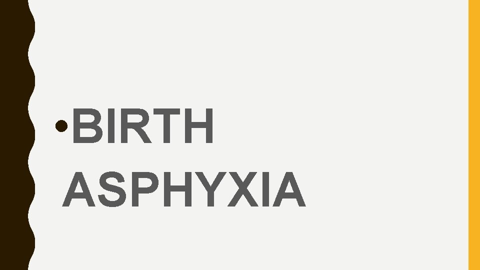  • BIRTH ASPHYXIA 