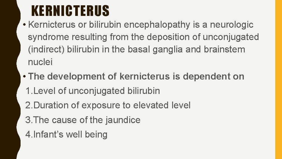 KERNICTERUS • Kernicterus or bilirubin encephalopathy is a neurologic syndrome resulting from the deposition