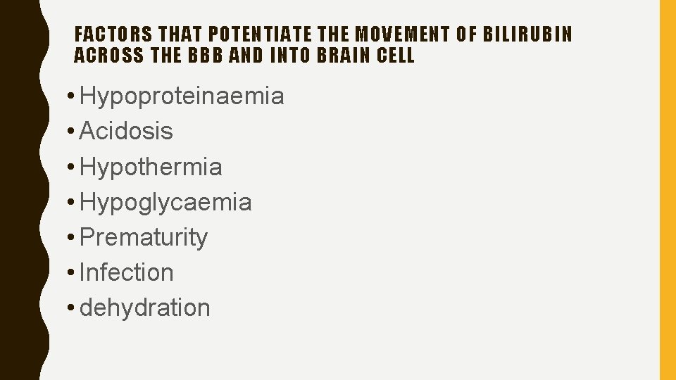 FACTORS THAT POTENTIATE THE MOVEMENT OF BILIRUBIN ACROSS THE BBB AND INTO BRAIN CELL