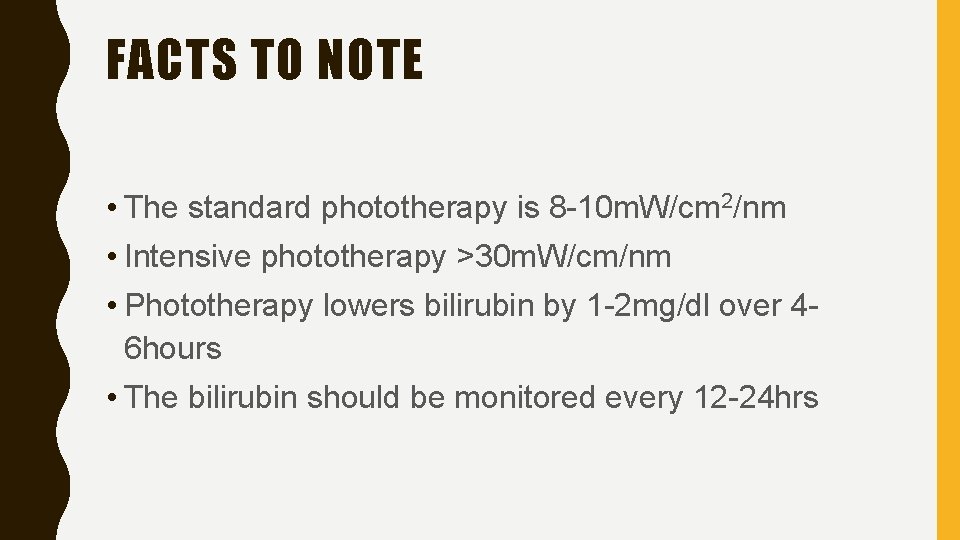 FACTS TO NOTE • The standard phototherapy is 8 -10 m. W/cm 2/nm •