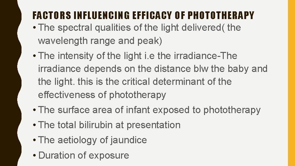 FACTORS INFLUENCING EFFICACY OF PHOTOTHERAPY • The spectral qualities of the light delivered( the