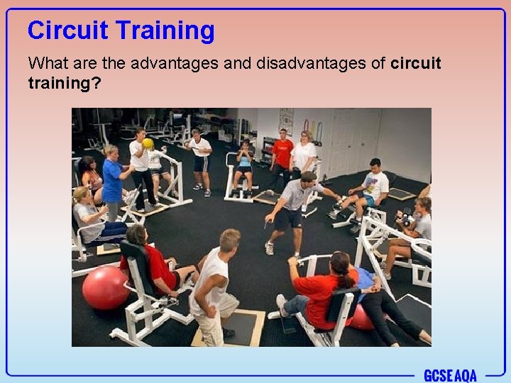 Circuit Training What are the advantages and disadvantages of circuit training? 