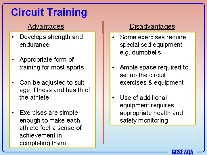 Circuit Training Advantages • Develops strength and endurance • Appropriate form of training for