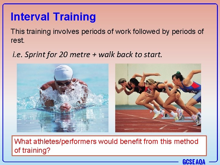 Interval Training This training involves periods of work followed by periods of rest. i.