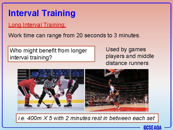 Interval Training Long Interval Training: Work time can range from 20 seconds to 3