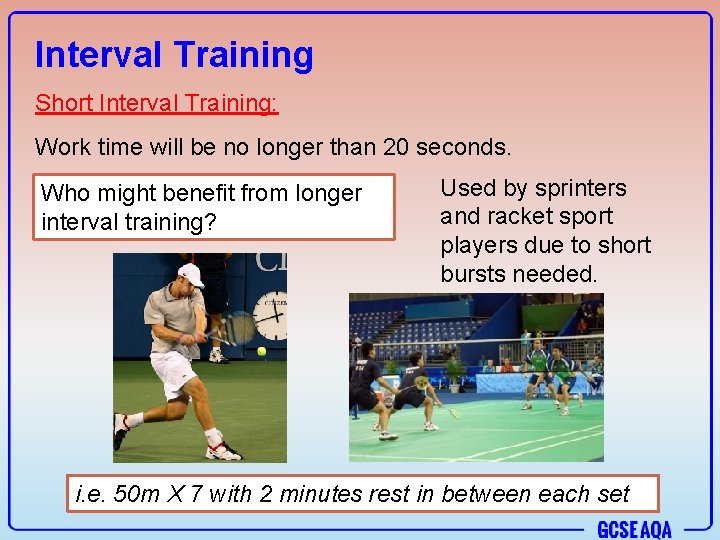 Interval Training Short Interval Training: Work time will be no longer than 20 seconds.
