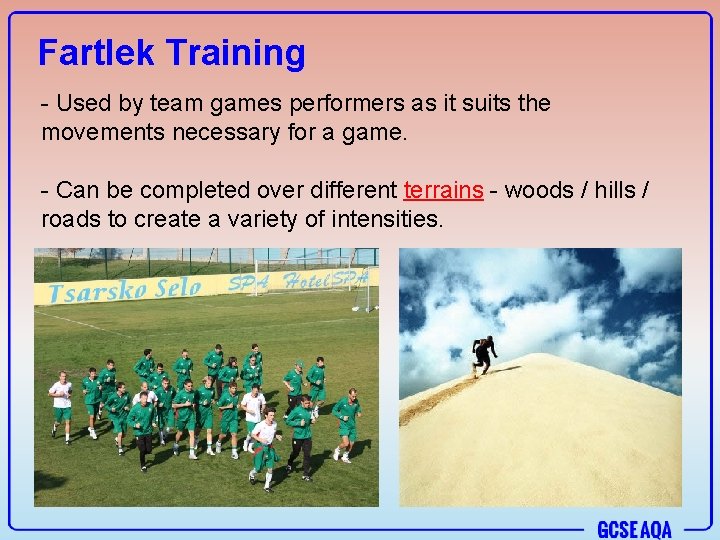 Fartlek Training - Used by team games performers as it suits the movements necessary