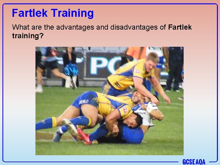 Fartlek Training What are the advantages and disadvantages of Fartlek training? 