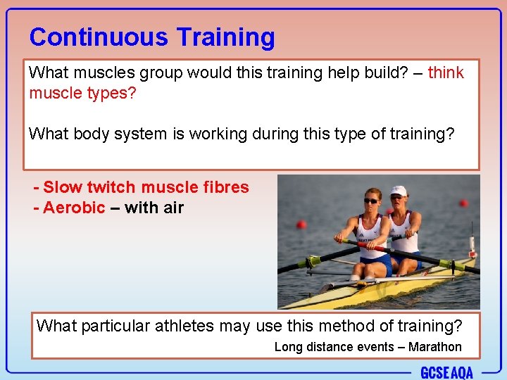 Continuous Training What muscles group would this training help build? – think muscle types?