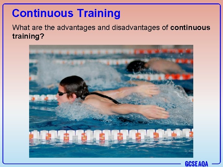 Continuous Training What are the advantages and disadvantages of continuous training? 