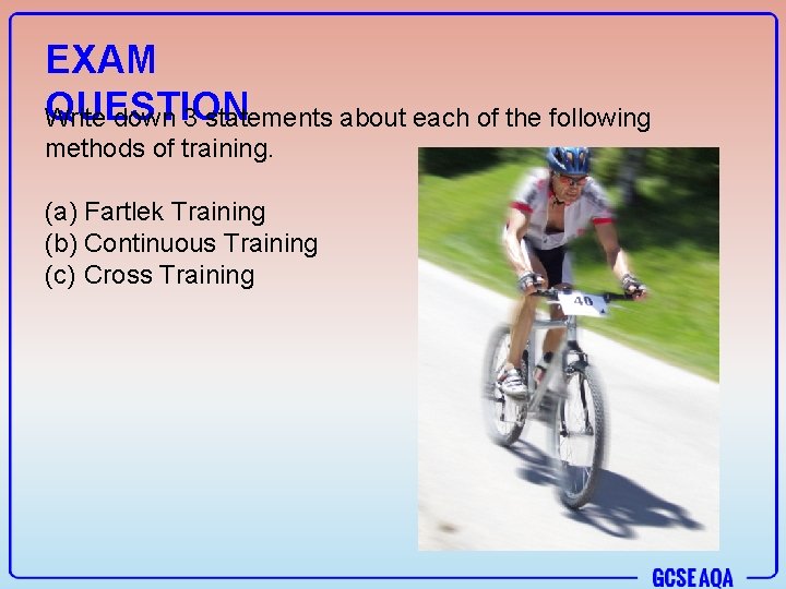 EXAM QUESTION Write down 3 statements about each of the following methods of training.