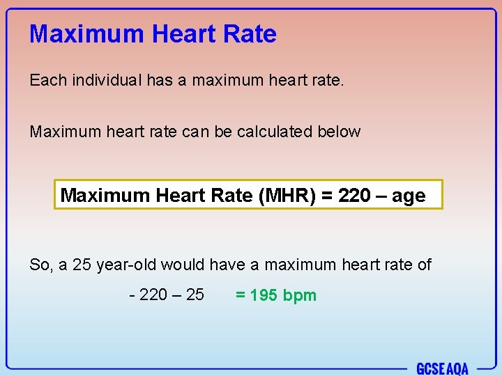 Maximum Heart Rate Each individual has a maximum heart rate. Maximum heart rate can