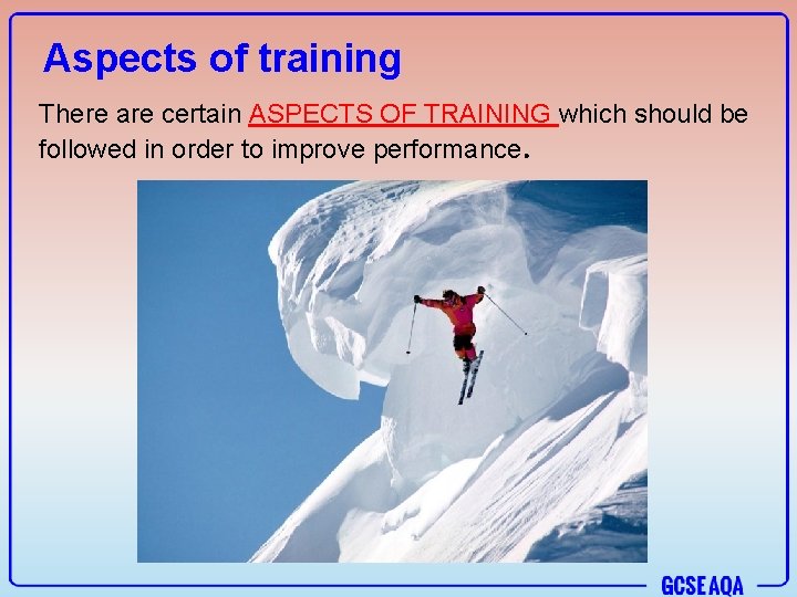 Aspects of training There are certain ASPECTS OF TRAINING which should be followed in