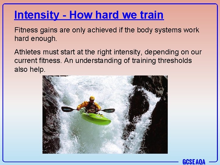 Intensity - How hard we train Fitness gains are only achieved if the body