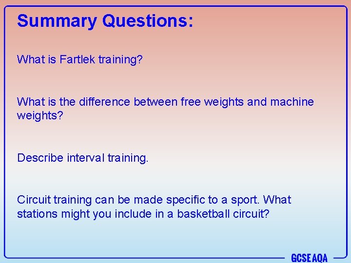 Summary Questions: What is Fartlek training? What is the difference between free weights and