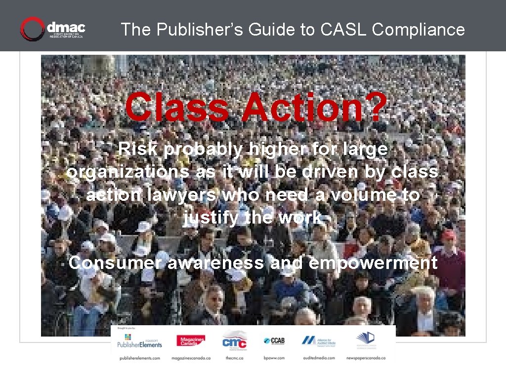 The Publisher’s Guide to CASL Compliance Class Action? Risk probably higher for large organizations