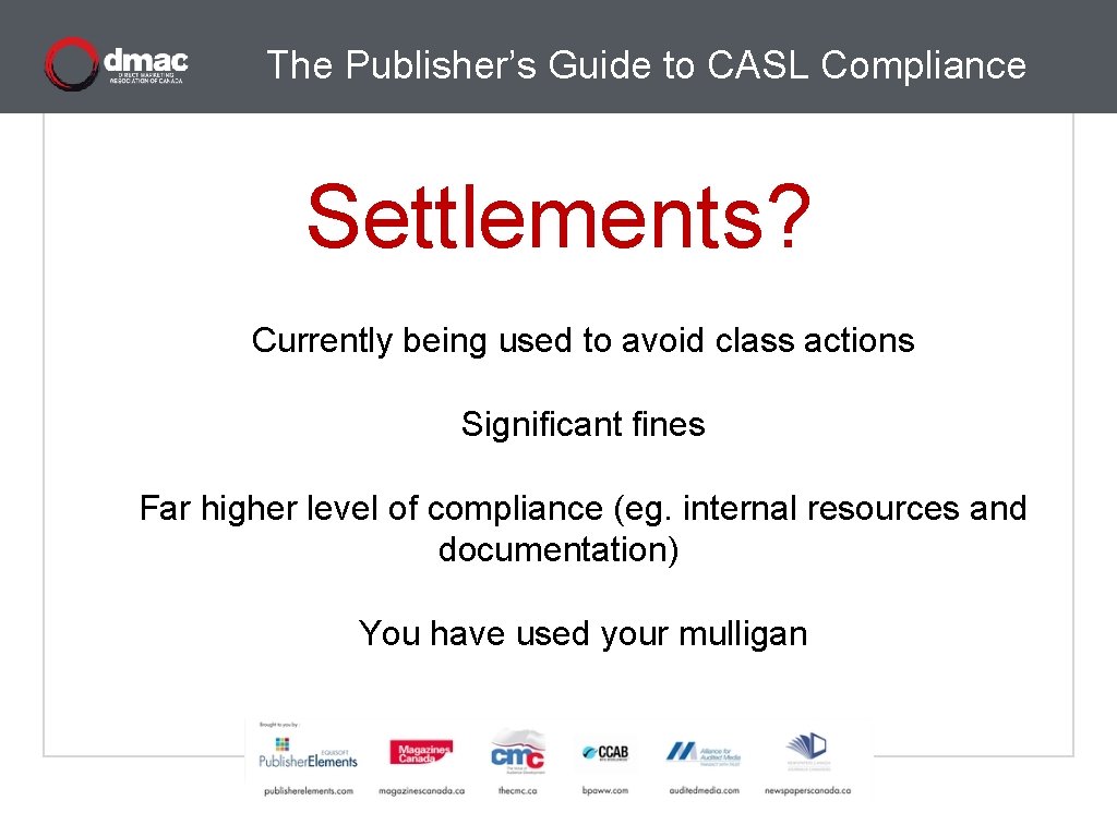 The Publisher’s Guide to CASL Compliance Settlements? Currently being used to avoid class actions