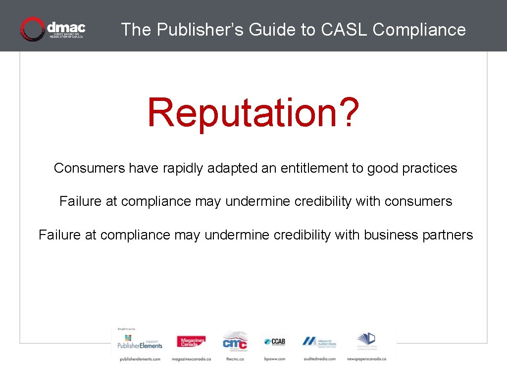 The Publisher’s Guide to CASL Compliance Reputation? Consumers have rapidly adapted an entitlement to