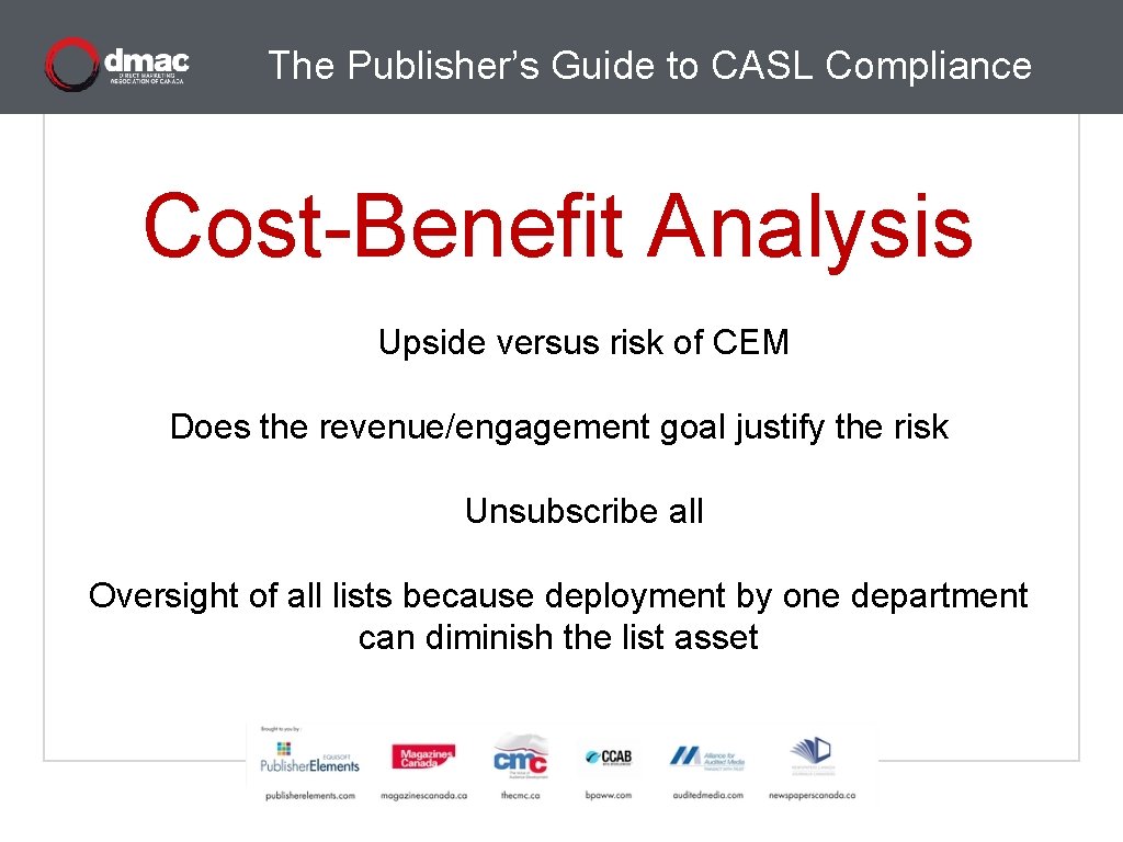 The Publisher’s Guide to CASL Compliance Cost-Benefit Analysis Upside versus risk of CEM Does