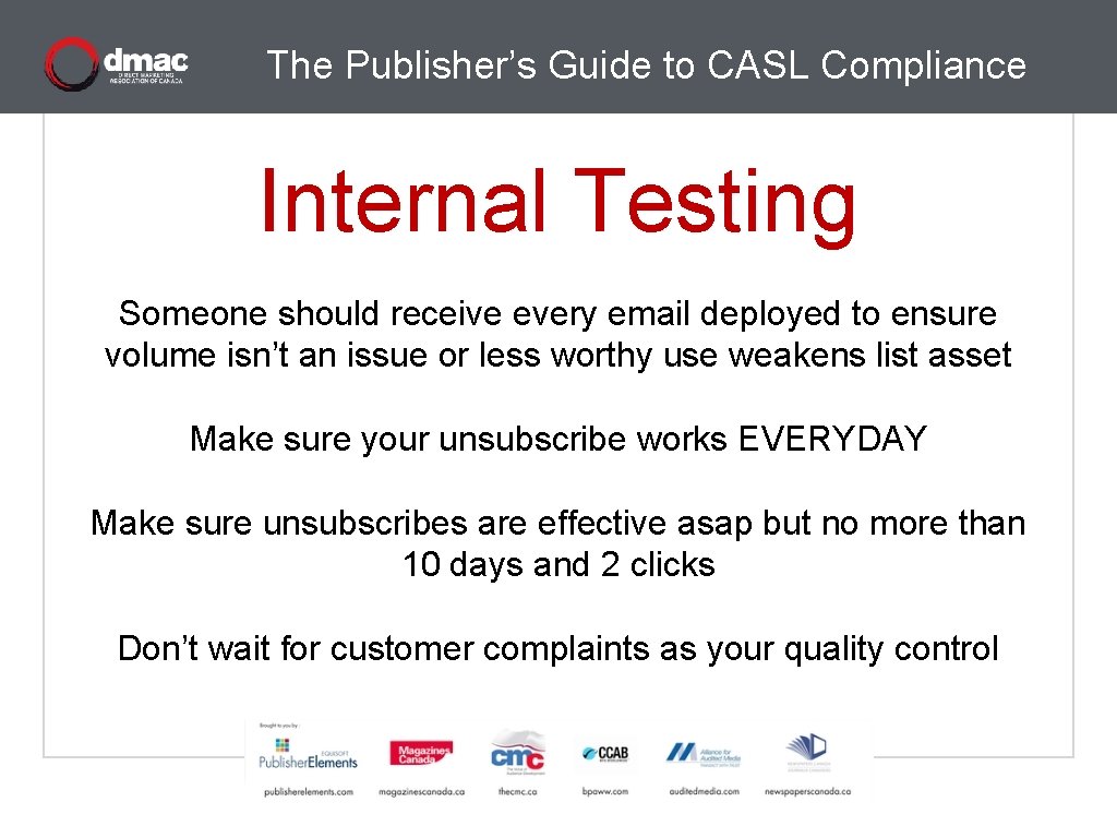 The Publisher’s Guide to CASL Compliance Internal Testing Someone should receive every email deployed