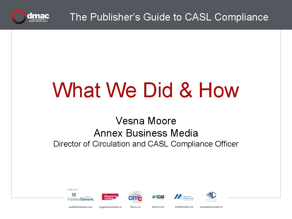 The Publisher’s Guide to CASL Compliance What We Did & How Vesna Moore Annex