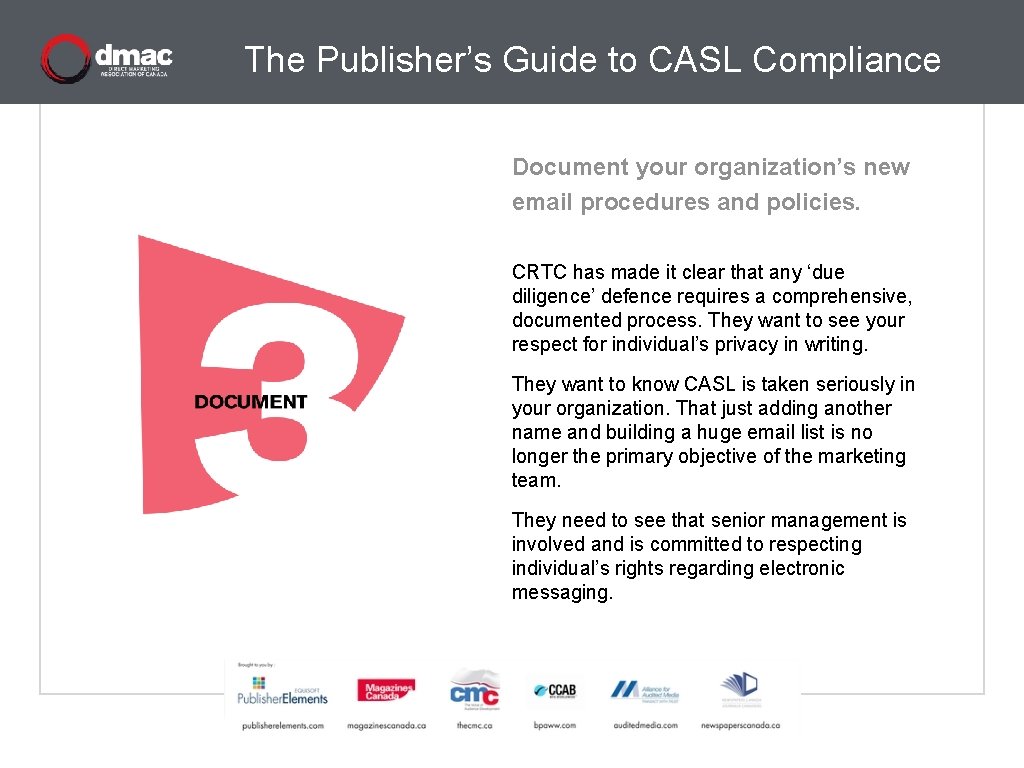 The Publisher’s Guide to CASL Compliance Document your organization’s new email procedures and policies.