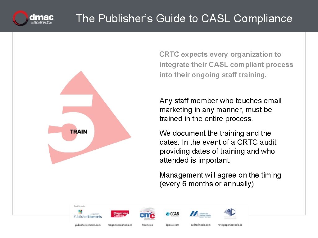 The Publisher’s Guide to CASL Compliance CRTC expects every organization to integrate their CASL