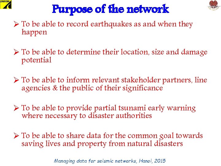 Purpose of the network Ø To be able to record earthquakes as and when