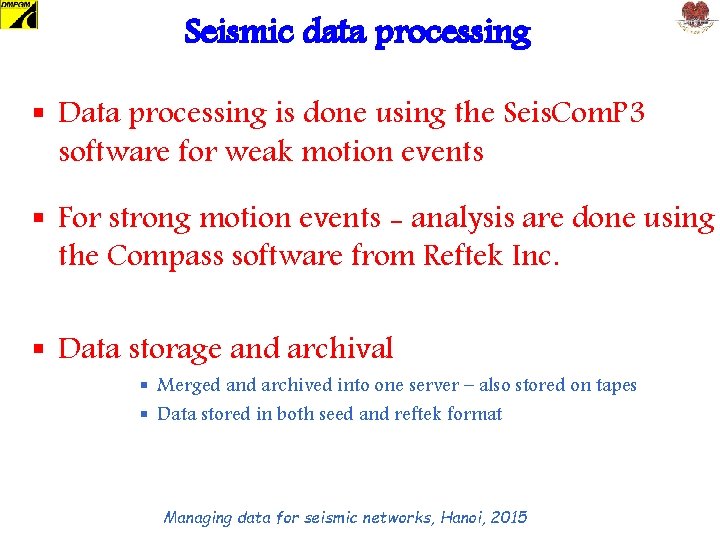 Seismic data processing § Data processing is done using the Seis. Com. P 3