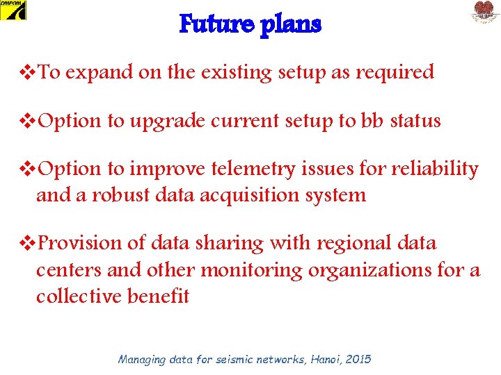 Future plans v. To expand on the existing setup as required v. Option to