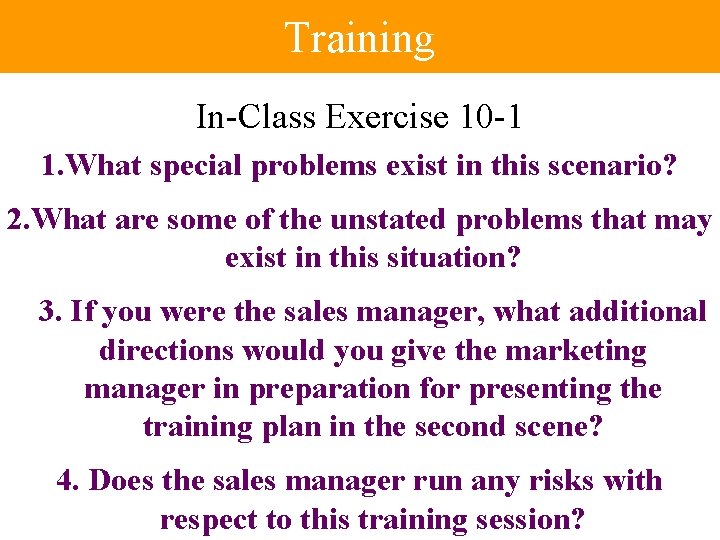 Training In-Class Exercise 10 -1 1. What special problems exist in this scenario? 2.