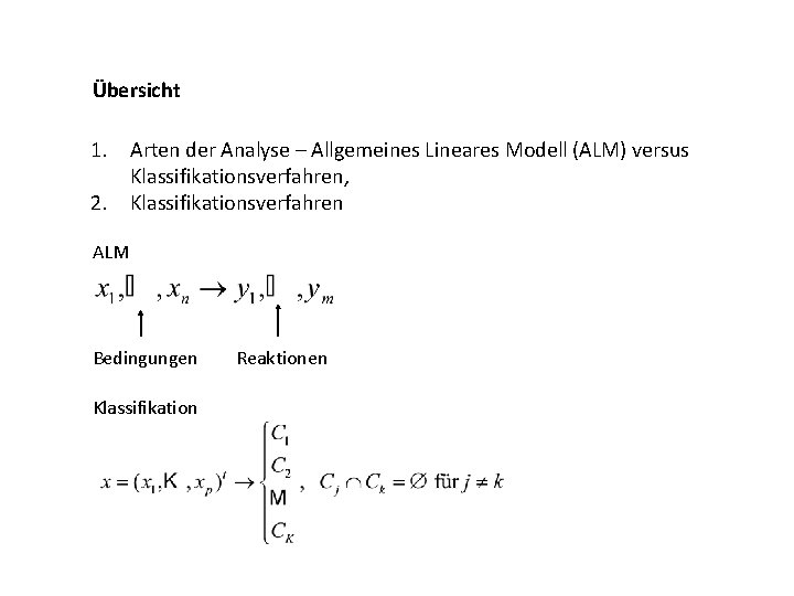 Übersicht 1. Arten der Analyse – Allgemeines Lineares Modell (ALM) versus Klassifikationsverfahren, 2. Klassifikationsverfahren