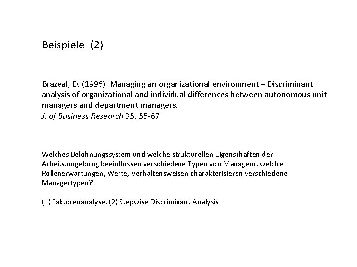 Beispiele (2) Brazeal, D. (1996) Managing an organizational environment – Discriminant analysis of organizational