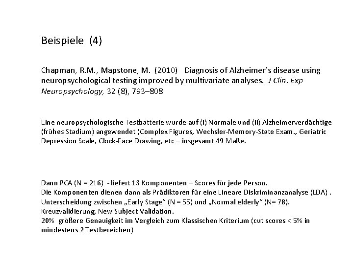 Beispiele (4) Chapman, R. M. , Mapstone, M. (2010) Diagnosis of Alzheimer’s disease using