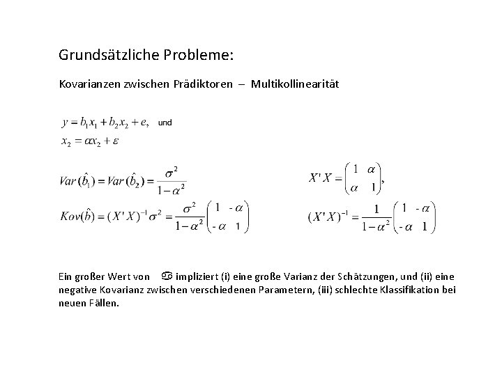 Grundsätzliche Probleme: Kovarianzen zwischen Prädiktoren – Multikollinearität Ein großer Wert von a impliziert (i)