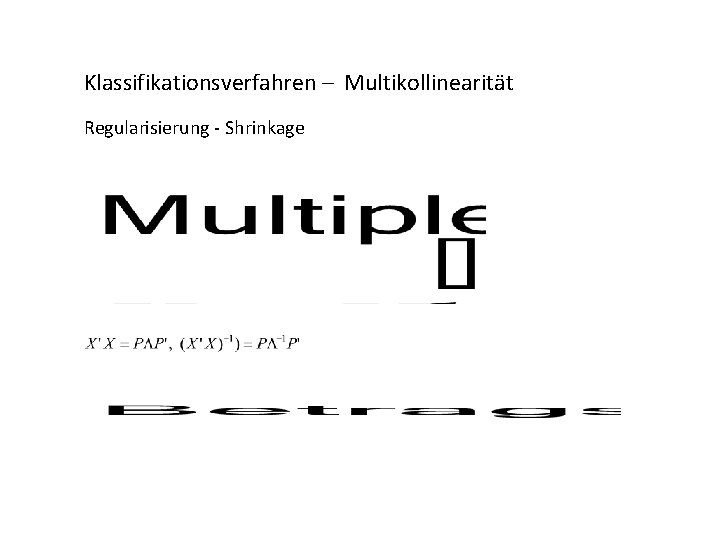 Klassifikationsverfahren – Multikollinearität Regularisierung - Shrinkage 