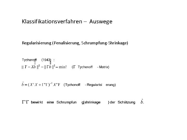 Klassifikationsverfahren – Auswege Regularisierung (Penalisierung, Schrumpfung-Shrinkage) 