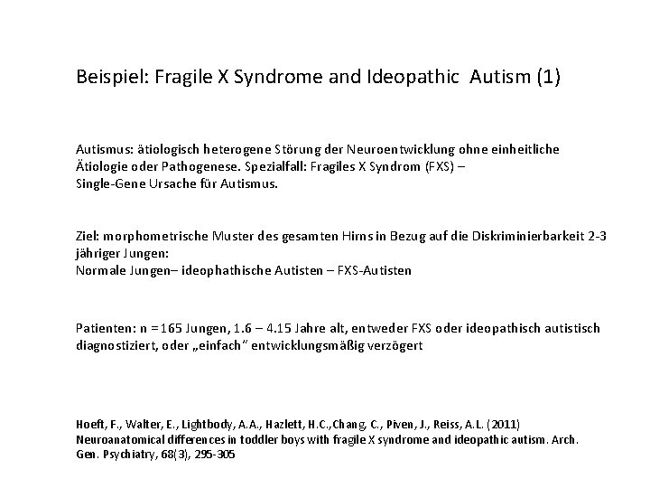 Beispiel: Fragile X Syndrome and Ideopathic Autism (1) Autismus: ätiologisch heterogene Störung der Neuroentwicklung