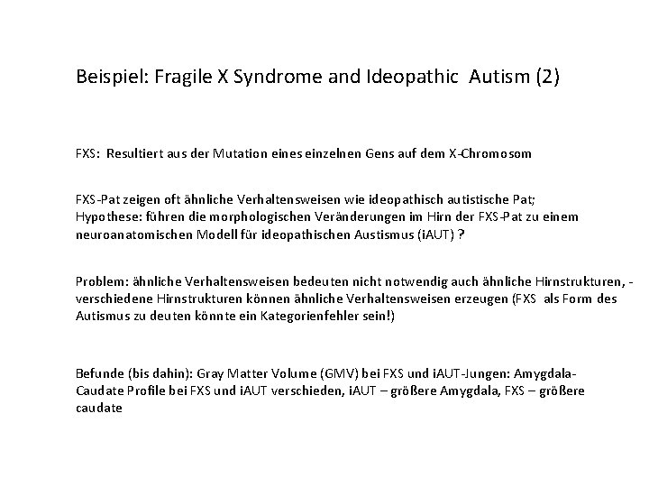 Beispiel: Fragile X Syndrome and Ideopathic Autism (2) FXS: Resultiert aus der Mutation eines